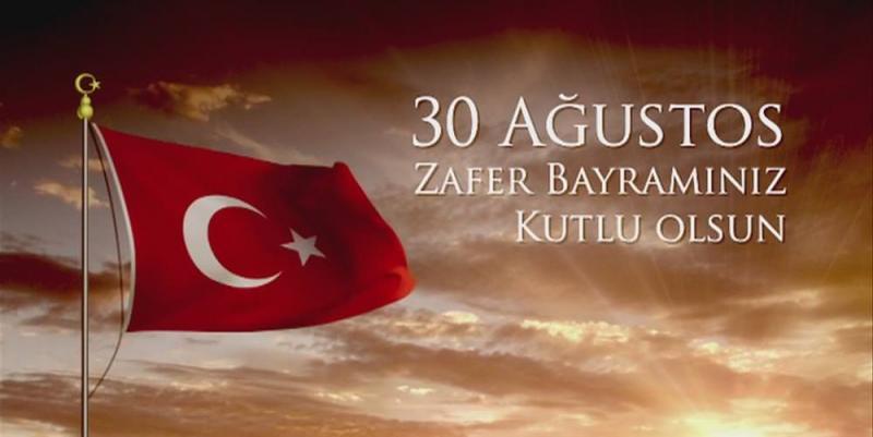 30 AĞUSTOS ZAFER BAYRAMINIZ KUTLU OLSUN