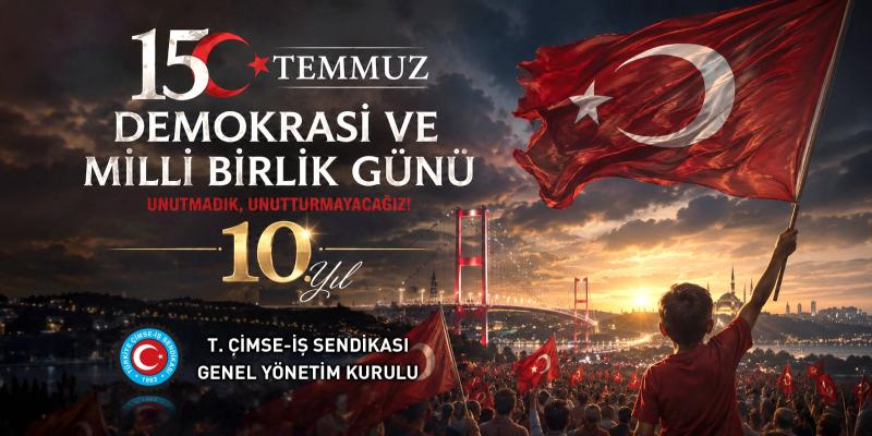 15 TEMMUZ DEMOKRASİ VE MİLLİ BİRLİK GÜNÜ